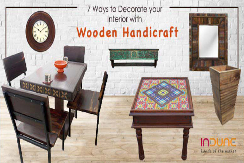 7 WAYS TO DECORATE YOUR INTERIORS WITH WOODEN HANDICRAFTS